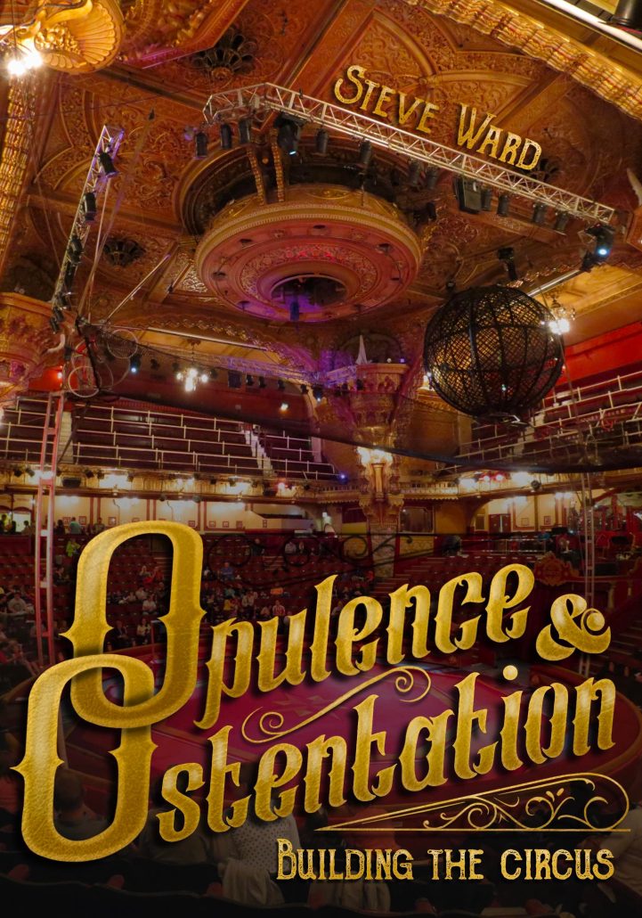 Book cover image. Title reads Opulence and Ostentation in ornate gold font. A subtitle reads Building the Circus. The background image is a photo of the inside of a circus building, with red seats and a red ring floor among gold ornamentation